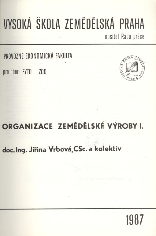 Organizace zemědělské výroby :Určeno pro stud. oboru fytotechnika, zootechnika.Díl 1.