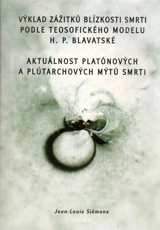Výklad zážitků blízkosti smrti podle teosofického modelu H.P. Blavatské ;Aktuálnost Platónových a Plútarchových mýtů smrti