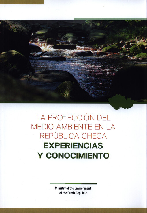 La protección del medio ambiente en la República Checa : experiencias y conocimiento