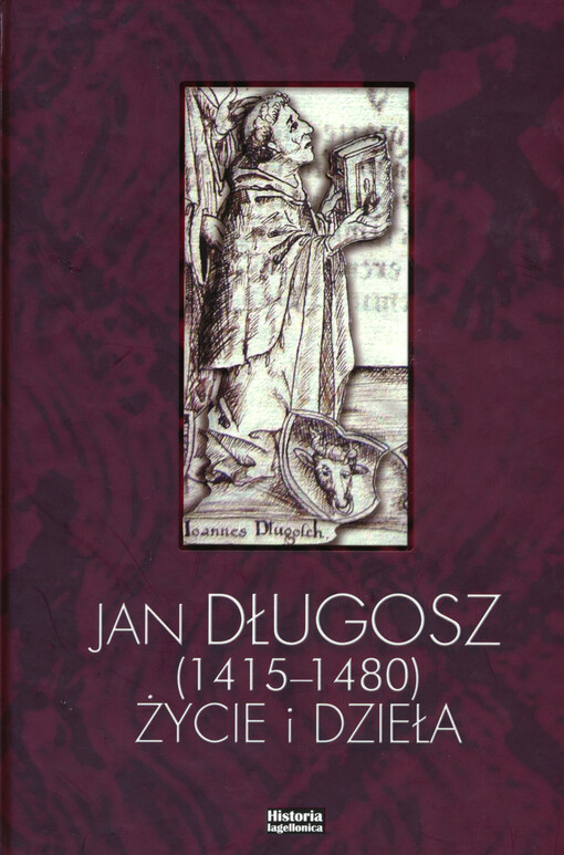 Jan Długosz (1415-1480) : życie i dzieła