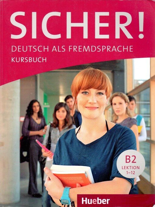 Sicher! : Deutsch als Fremdsprache. Niveau B2. Lektion 1-12. Kursbuch
