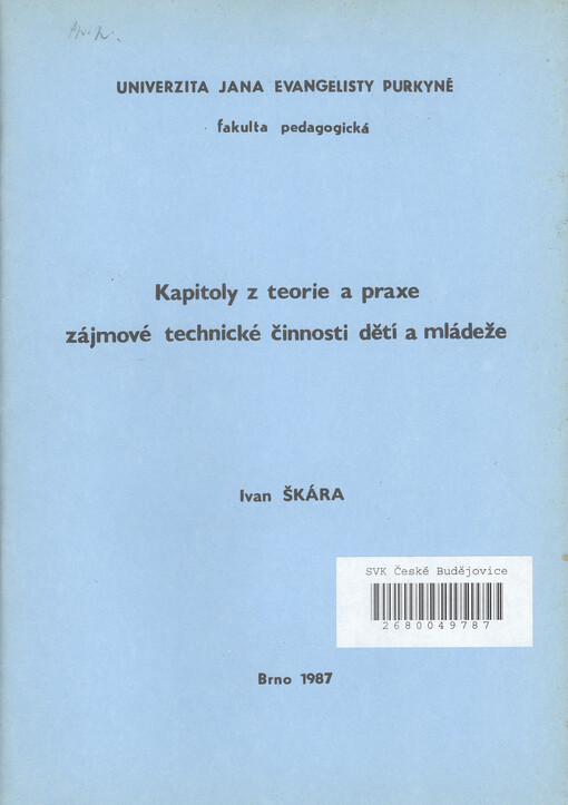 Kapitoly z teorie a praxe zájmové technické činnosti dětí a mládeže :Určeno pro posl. fak. pedagog.