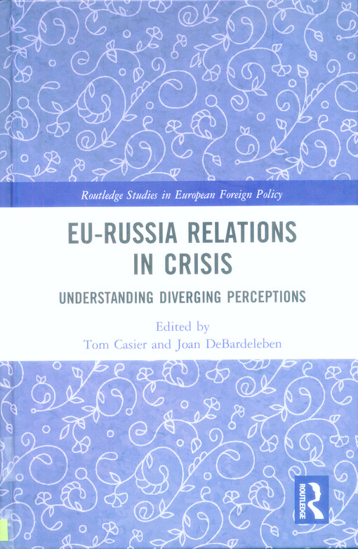 EU-Russia relations in crisis : understanding diverging perceptions