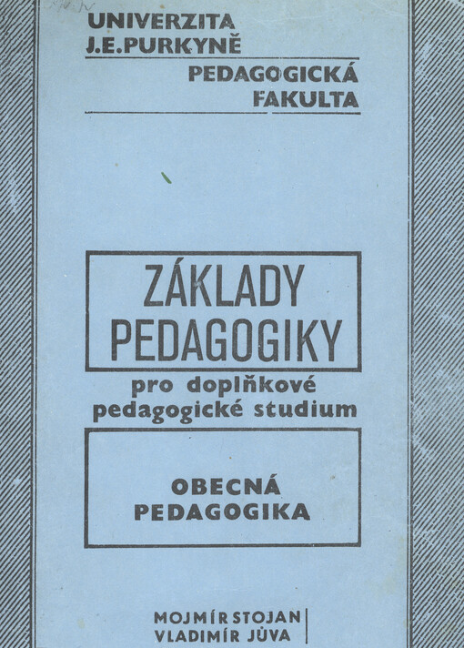 Základy pedagogiky pro doplňkové pedagogické studium : Určeno pro posl. fak. pedagog. Díl 1., Obecná pedagogika