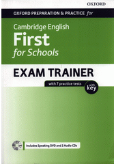 Oxford preparation & practice for Cambridge English first for schools : exam trainer : with 7 practice tests with key (odkaz v elektronickém katalogu)