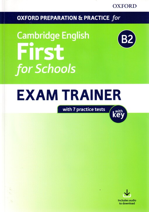 Oxford preparation & practice for Cambridge English first for schools : exam trainer : with 7 practice tests with key