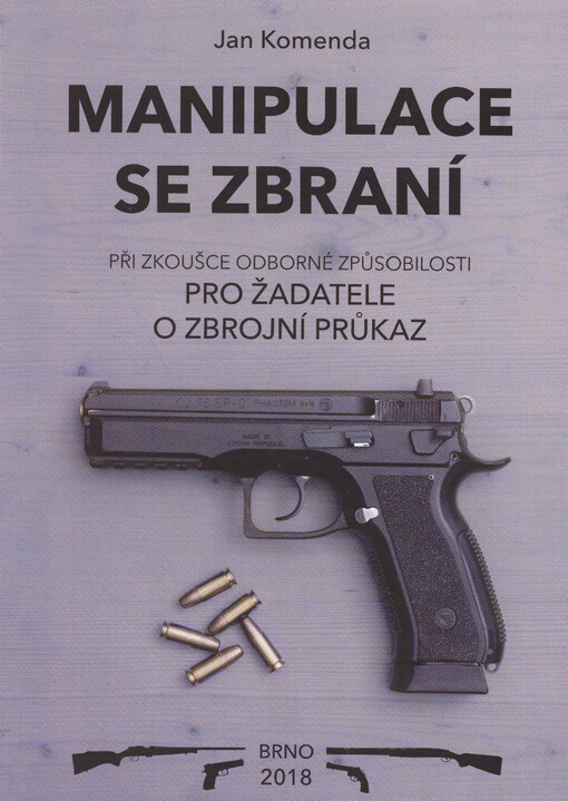 Manipulace se zbraní : při zkoušce odborné způsobilosti : pro žadatele o zbrojní průkaz