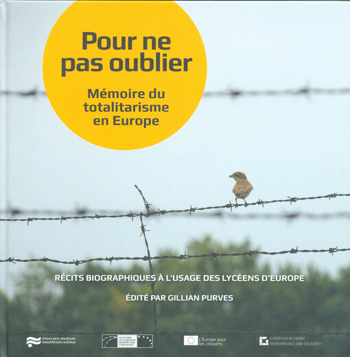 Pour ne pas oublier : mémoire du totalitarisme en Europe : récits biographiques à l'usage des lycéens d'Europe