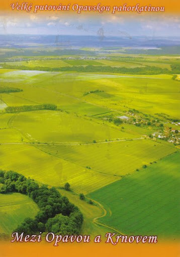 Mezi Opavou a Krnovem :velké putování Opavskou pahorkatinou
