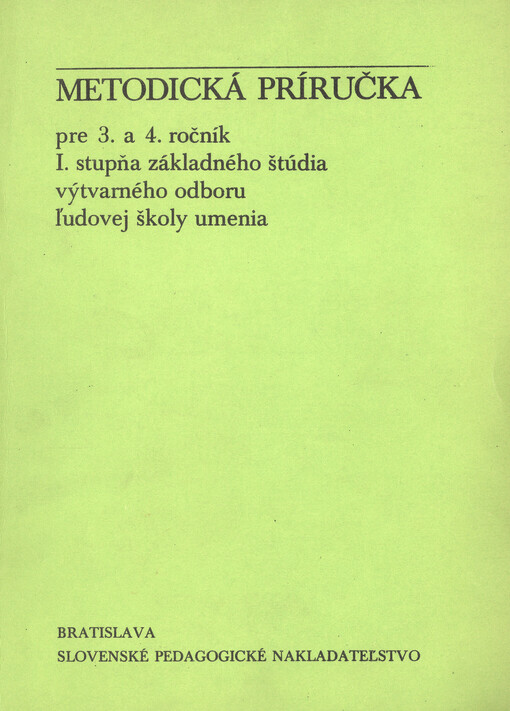 Metodická príručka pre 3. a 4. ročník I. stupňa základného štúdia výtvarného odboru ľudovej školy umenia