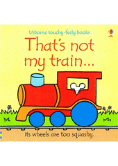That's not my train... : its wheels are too squashy  (odkaz v elektronickém katalogu)
