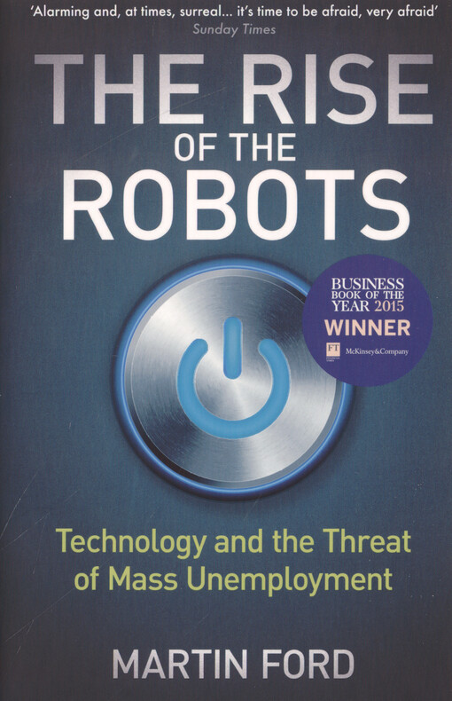 The rise of the robots : technology and the threat of mass unemployment