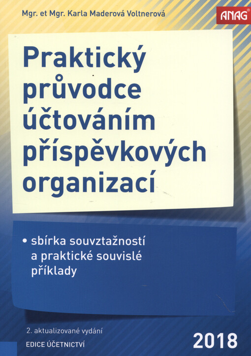 ANAG Praktický průvodce účtováním příspěvkových organizací – sbírka souvztažností a praktické souvislé příklady 2018