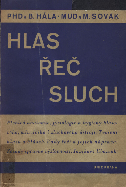 Hlas - řeč - sluch :Základní věci z anatomie, fysiologie a hygieny hlasového, mluvícího i sluchového ústrojí, z foniatrie, fonetiky, orthoepie, orthofonie atd.