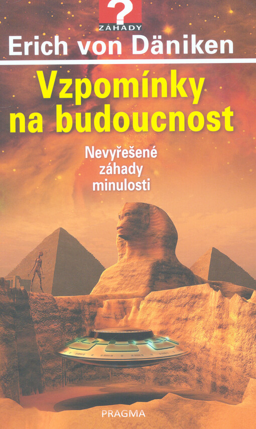 Vzpomínky na budoucnost : nevyřešené záhady minulosti