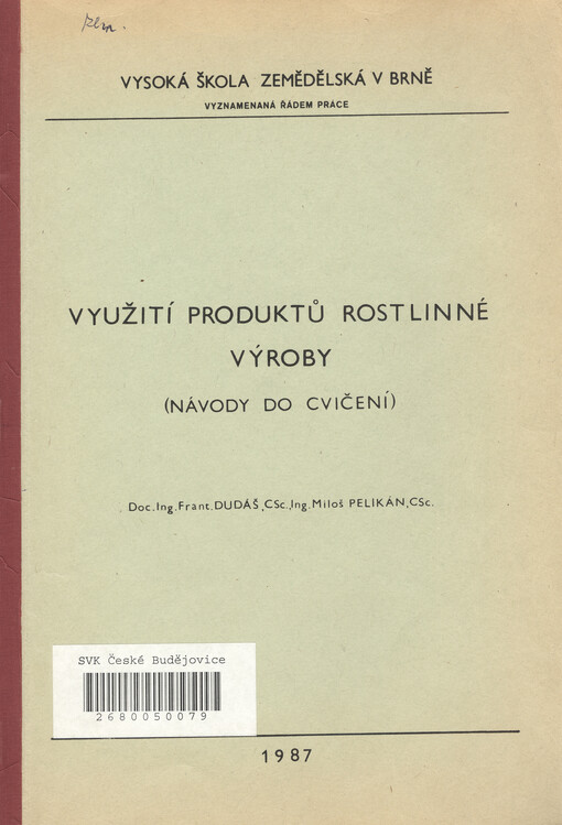 Využití produktů rostlinné výroby :Návody do cvičení : Určeno pro posl. agronomické fak.