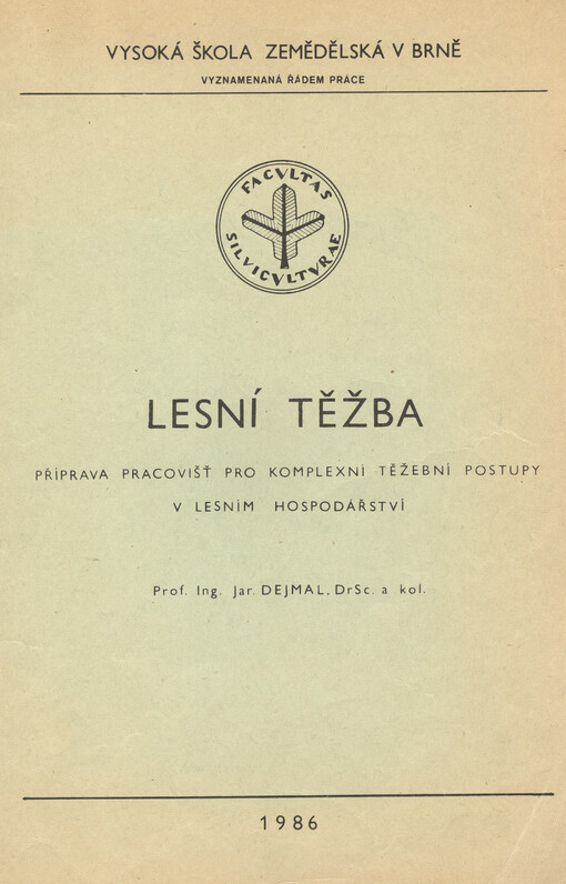 Lesní těžba : příprava pracovišť pro komplexní těžební postupy v les. hosp. : určeno pro posl. les. fak.