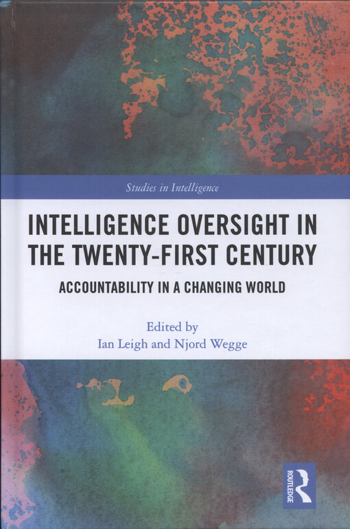 Intelligence oversight in the twenty-first century : accountability in a changing world
