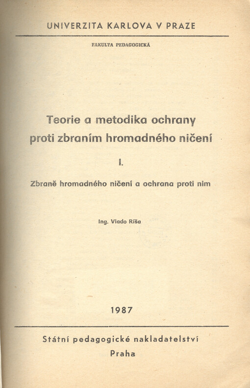 Teorie a metodika ochrany proti zbraním hromadného ničení.[Díl] 1,Zbraně hromadného ničení a ochrana proti nim
