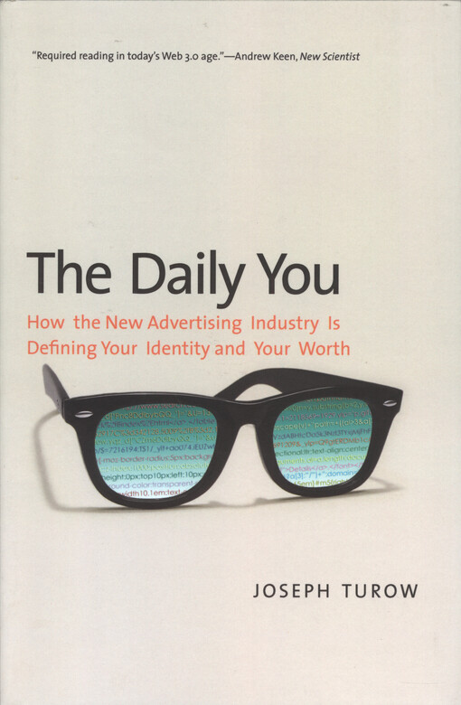 The daily you :how the new advertising industry is defining your identity and your worth