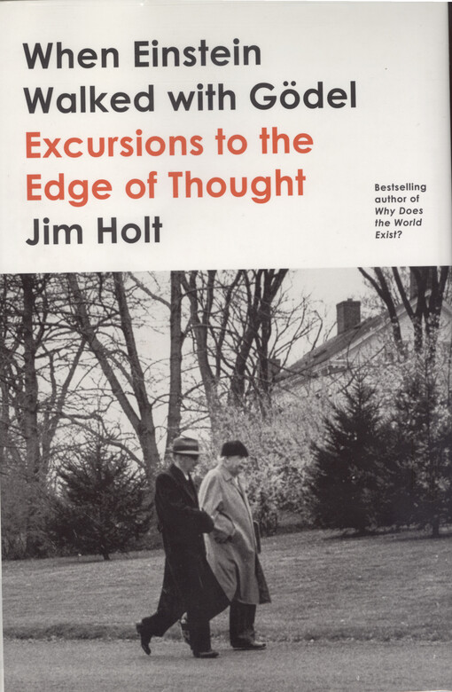 When Einstein walked with Gödel : excursions to the edge of thought