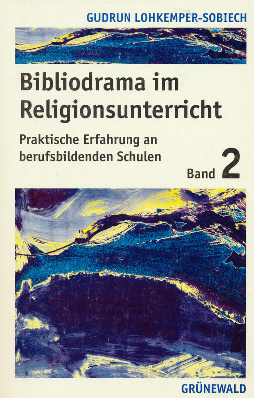 Bibliodrama im Religionsunterricht. Band 2, Praktische Erfahrung an berufsbildenden Schulen