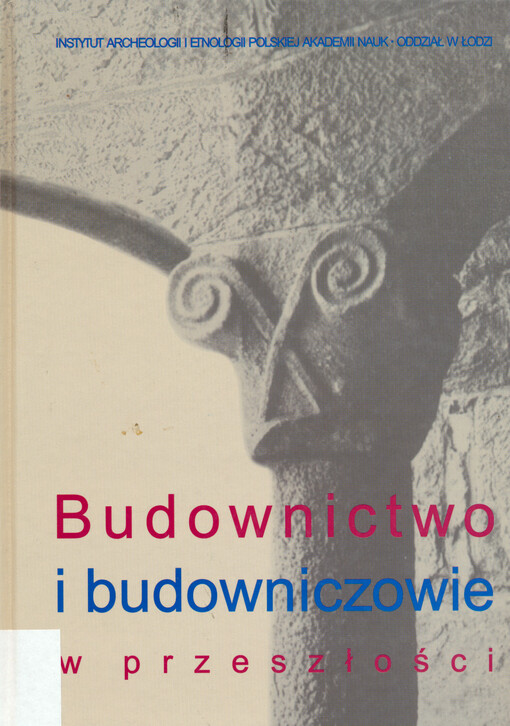 Budownictwo i budowniczowie w przeszłości :studia dedykowane Profesorowi Tadeuszowi Poklewskiemu w siedemdziesiątą rocznicę urodzin