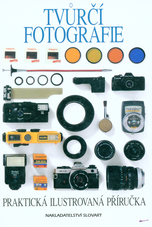 Tvůrčí fotografie : praktická ilustrovaná příručka