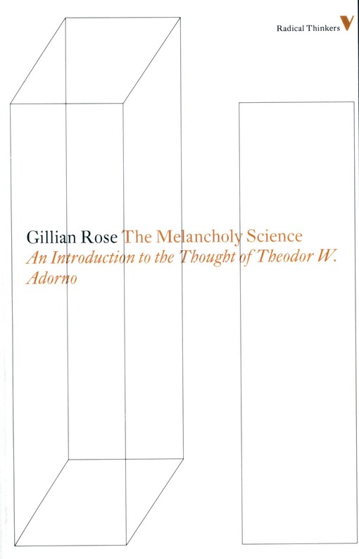 The melancholy science :an introduction to the thought of Theodor W. Adorno