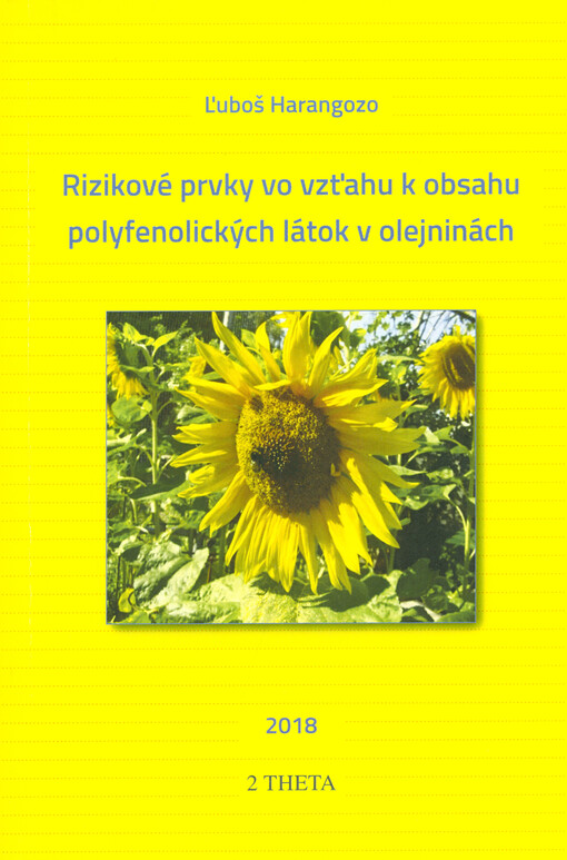 Rizikové prvky vo vzťahu k obsahu polyfenolických látok v olejninách : vedecká monografia