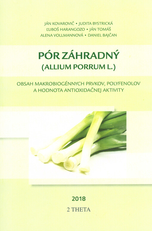 Pór záhradný (Allium porrum L.) : obsah makrobiogénnych prvkov, polyfenolov a hodnota antioxidačnej aktivity = Leek (Allium porrum L.) : the content of macroelements, polyphenols and the value of antioxidant activity