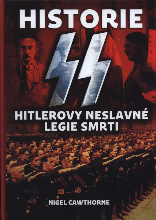 Historie SS : Hitlerovy neslavné legie smrti