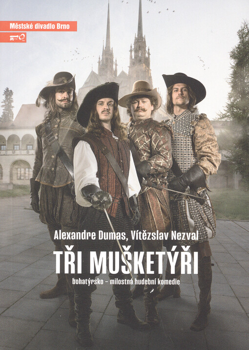 Alexandre Dumas, Vítězslav Nezval, Tři mušketýři : bohatýrsko-milostná hudební komedie : devátá inscenace sedmdesáté čtvrté sezóny 2017/2018 : premiéra 17. června 2018 na Biskupském dvoře