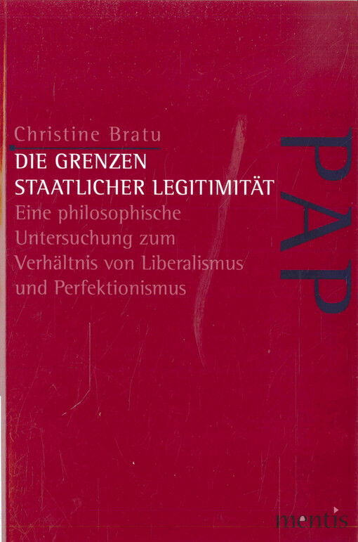 Die Grenzen staatlicher Legitimität : eine philosophische Untersuchung zum Verhältnis von Liberalismus und Perfektionismus