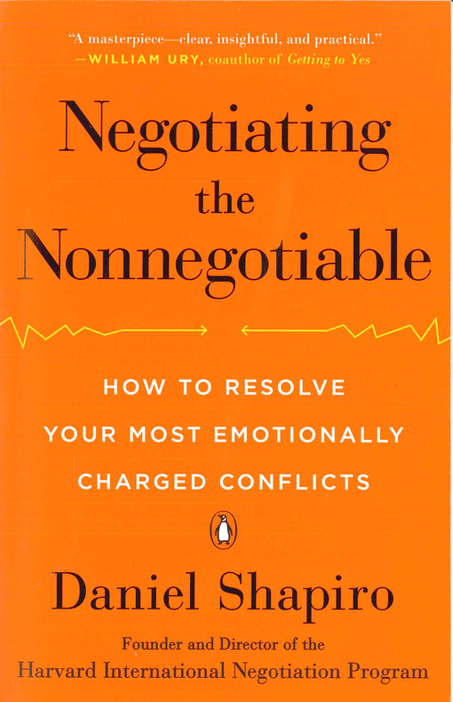 Negotiating the nonnegotiable : how to resolve your most emotionally charged conflicts