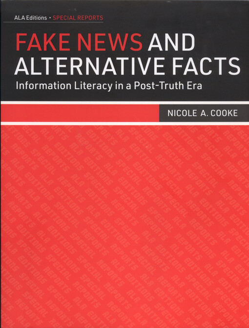 Fake news and alternative facts : information literacy in a post-truth era