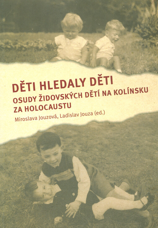 Děti hledaly děti : osudy židovských dětí na Kolínsku za holocaustu
