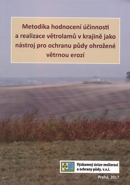 Metodika hodnocení účinnosti a realizace větrolamů v krajině jako nástroj pro ochranu půdy ohrožené větrnou erozí