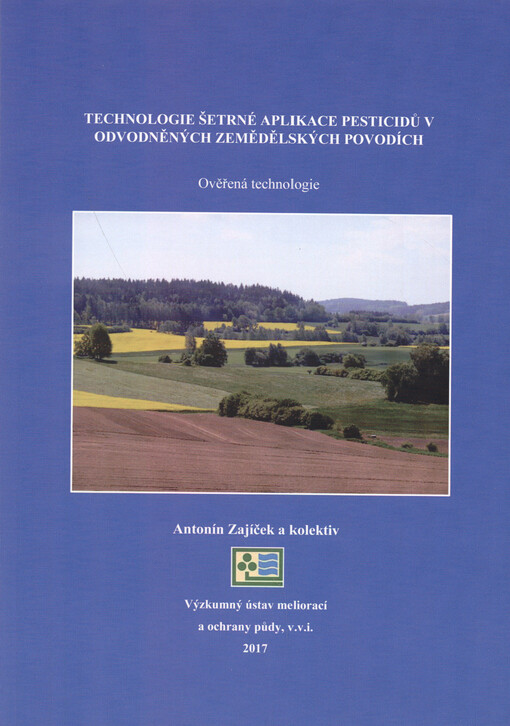Technologie šetrné aplikace pesticidů v odvodněných zemědělských povodích : ověřená technologie : technická dokumentace výsledku - popis technologie, popis způsobu testování a testovací protokol