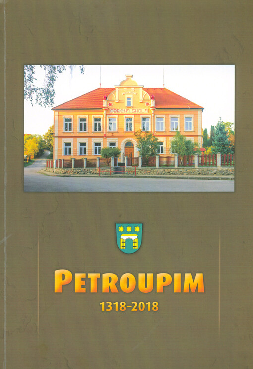 Petroupim 1318-2018 : střípky z dějin Petroupimi, Petroupce a Sembratce : současnost obce : historie nemovitostí