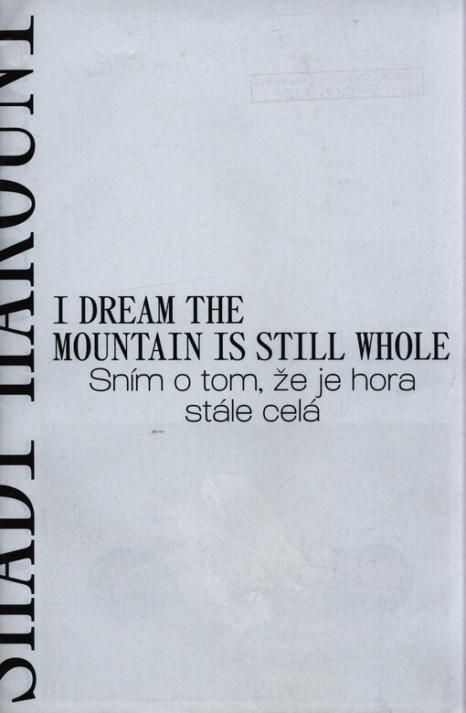 Shadi Harouni : sním o to, že je hora stále celá = I dream the mountain is still whole