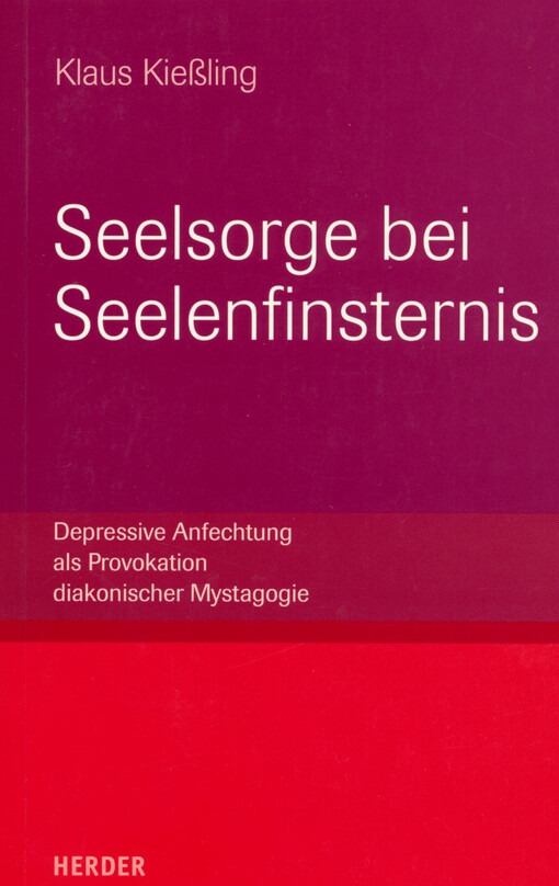Seelsorge bei Seelenfinsternis :depressive Anfechtung als Provokation diakonischer Mystagogie