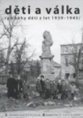 Děti a válka :(příběhy dětí z let 1939-1945) : Slezské zemské muzeum, Památník II. světové války