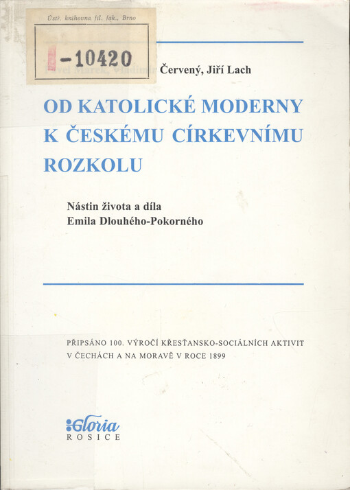 Od katolické moderny k českému církevnímu rozkolu : nástin života a díla Emila Dlouhého-Pokorného (1876-1936), kněze, politika a žurnalisty