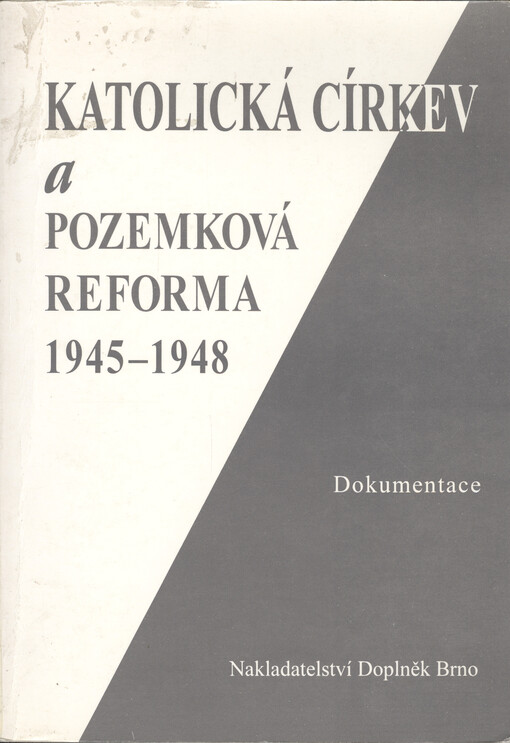 Katolická církev a pozemková reforma 1945 - 1948 : dokumentace.