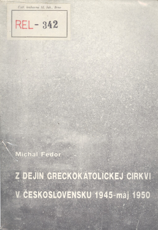 Z dejín gréckokatolíckej cirkvi v Československu 1945 - máj 1950