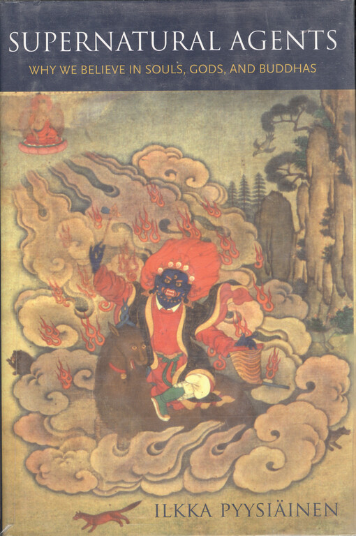 Supernatural agents : why we believe in souls, gods and buddhas