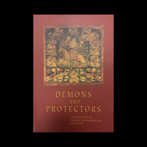 Demons and protectors : folk religion in Tibetan and Mongolian Buddhism