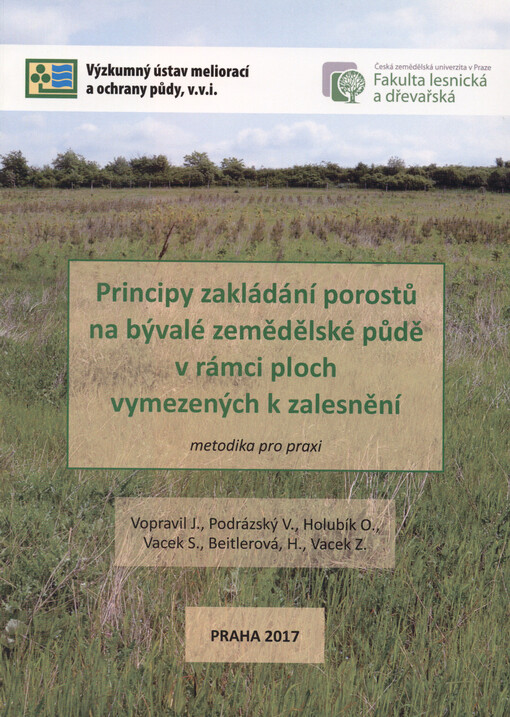 Principy zakládání porostů na bývalé zemědělské půdě v rámci ploch vymezených k zalesnění : metodika pro praxi
