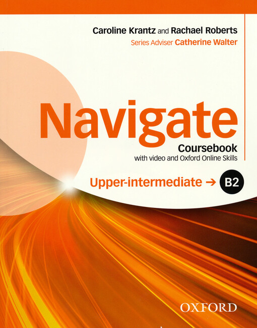 Navigate : coursebook with video and Oxford Online Skill : B2 upper-intermediate